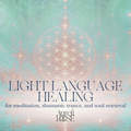 Light Language Healing for Meditation, Shamanic Trance, & Soul-Retrieval (65 mins)