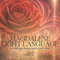 Magdalene Light Language | Heal your Heart, Womb, & Mind