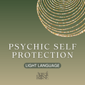 Light Language for Powerful Psychic + Energetic Protection