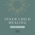 Inner Child Healing: Light Language for Nurturance and Care
